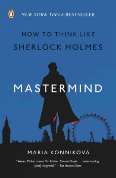 Mastermind : How to Think Like Sherlock Holmes