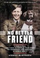 9122 2018-05-28 19:08:24 2024-05-20 04:00:03 No Better Friend: Young Readers Edition: A Man, a Dog, and Their Incredible True Story of Friendship and Survival in World War II 1 9780316344654 1  9780316344654_small.jpg 9.99 8.99 Weintraub, Robert An amazing story of a clever and courageous canine and the man (one among many) that she saved. The gritty and harrowing story of survival as Japanese POWs always maintains a hopeful tone. Recommended for young adult readers. 2024-05-15 00:00:02 G true  7.60000 5.30000 0.80000 0.50000 000437368 Little, Brown Books for Young Readers Q Quality Paper  2018-11-13 304 p. ; BK0019983827 Teen - 5th-8th Grade, Age 10-13 BK5-8         150 3 27 1 0 ING 9780316344654_medium.jpg 0 resize_120_9780316344654.jpg 0 Weintraub, Robert   7.7 In print and available 0 0 0 0 0 1942 1 0 1942 1 2018-05-28 19:12:34 0 120 0
