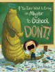 9111 2018-04-12 15:09:00 2024-05-15 06:30:02 If You Ever Want to Bring an Alligator to School, Don't! 1 9780316376570 1  9780316376570_small.jpg 18.99 17.09 Parsley, Elise  2024-05-15 00:00:02 R true  11.80000 9.10000 0.60000 1.10000 000437368 Little, Brown Books for Young Readers R Hardcover Magnolia Says Don't! 2015-07-07 40 p. ; BK0015986593 Children's - Preschool-3rd Grade, Age 4-8 BKP-3      Parents Choice Awards (Fall) (2008-Up) | Silver Medal Winner | Picture Book | 2015   27 1 21 1 0 ING 9780316376570_medium.jpg 0 resize_120_9780316376570.jpg 0 Parsley, Elise    In print and available 0 0 0 0 0  1 0  1 2018-04-12 15:12:15 0 78 0