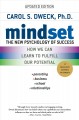 7853 2012-02-21 09:19:55 2022-08-18 06:30:01 Mindset : The New Psychology of Success 1 9780345472328 1  9780345472328.jpg 17.00 15.30 Dweck, Carol S. Carol Dweckâ€™s landmark book Mindset reveals the link between how we respond to failure and the effort we put into learning. A book every teacher, parent, and coach should read! 2019-09-09 01:29:37 B true  0.75000 5.25000 8.25000 0.50000 RANDO Random House Inc PAP Paperback  2007-12-26 x, 277 p. : BK0007292002 General Adult BKGA            0 0 BT 9780345472328_medium.jpg 0 resize_120_9780345472328_medium.jpg 1 Dweck, Carol S.    In print and available 0 0 0 0 0  1 0  1 2016-06-15 14:41:25 0 1948 0