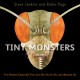 9428 2021-09-17 08:52:54 2024-06-26 02:30:01 Tiny Monsters: The Strange Creatures That Live on Us, in Us, and Around Us 1 9780358307112 1  9780358307112_small.jpg 17.99 16.19 Jenkins, Steve, Page, Robin Did you know you share your home with monsters?! In this book explore the menagerie of tiny and unusual creatures--arthropods (insects, mites, and spiders)--found in our lawns and gardens, our food, our beds, our clothes, and even our eyelashes. Some of these monsters are so tiny that they were barely recognized, even by scientists, until the invention of the electron microscope. Although they may seem like aliens from another planet, these miniscule creatures live right alongside us. And just about all of them are harmless--and some are even helpful! 2024-06-26 00:00:02    10.20000 10.10000 0.50000 0.90000 000013777 Clarion Books R Hardcover  2020-11-17 32 p. ;  Children's - 1st-4th Grade, Age 6-9 BK1-4         86 4 4 0 0 ING 9780358307112_medium.jpg 0 resize_120_9780358307112.jpg 0 Jenkins, Steve   4.7 In print and available 0 0 0 0 0  1 0  1  0 54 0