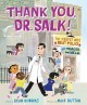 9423 2021-09-17 08:52:54 2024-06-01 02:30:02 Thank You, Dr. Salk!: The Scientist Who Beat Polio and Healed the World 1 9780374313913 1  9780374313913_small.jpg 18.99 17.09 Robbins, Dean An inspiring story of committing to a dream, rising to the challenge, and finding a way to make it reality. Desaturated colors offer a calm presentation of this hopeful individual, and the slow but steady progress he made toward eradicating polio. Short, clear sentences effectively convey Dr. Salk's sympathetic motive and his gently approach to an enormous task. 2024-05-29 00:00:04    11.20000 9.20000 0.40000 1.00000 000939562 Farrar, Straus and Giroux (Byr) R Hardcover  2021-06-22 40 p. ;  Children's - Preschool-3rd Grade, Age 4-8 BKP-3         45 1 1 1 0 ING 9780374313913_medium.jpg 0 resize_120_9780374313913.jpg 0 Robbins, Dean    In print and available 0 0 0 0 0  1 0 1955 1  0 0 0