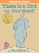 8547 2016-02-18 14:59:43 2024-05-16 18:30:02 There Is a Bird on Your Head!-An Elephant and Piggie Book 1 9781423106869 1  9781423106869_small.jpg 10.99 9.89 Willems, Mo When two birds come to roost on Elephant's head, he is not pleased. Having to rely on his pink pig friend, Gerald to tell him what's going on gets old in a hurry. Elephant's patience is about out, and Mo Willems humorously illustrates Elephant's growing exasperation punctuating a few with LARGE letters. And when Elephant's had enough, Gerald simply suggests he ask his tenants to move. This Elephant and Piggie book brims with humor, clever storytelling, and a reasonable lesson.  2024-05-15 00:00:02 J true  9.12000 6.84000 0.41000 0.68000 000218408 Hyperion Books for Children R Hardcover Elephant and Piggie Book 2007-09-01 64 p. ; BK0007246141 Children's - Preschool-Kindergarten, Age 3-5 BKP-K  Theodor Seuss Geisel Award 2008    Capitol Choices: Noteworthy Books for Children and Teens | Recommended | Up to Seven | 2008

Charlotte Award | Winner | Primary | 2010

Delaware Diamonds Award | Nominee | Grades K-2 | 2008 - 2009

Geisel Medal (Dr. Seuss) | Winner | Children's Literature | 2008

Pennsylvania Young Reader's Choice Award | Nominee | Grades K-3 | 2010   27 1 21 1 0 ING 9781423106869_medium.jpg 0 resize_120_9781423106869.jpg 0 Willems, Mo    In print and available 0 0 0 0 0  1 0  1 2016-06-15 14:41:25 0 235 0