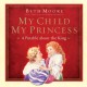 8971 2017-07-26 13:37:35 2024-05-11 02:30:02 My Child, My Princess: A Parable about the King 1 9781433684685 1  9781433684685_small.jpg 9.99 8.99 Moore, Beth  2024-05-08 00:00:02 L true  8.00000 8.10000 0.30000 0.50000 000010147 B&H Publishing Group R Hardcover  2014-10-01 32 p. ; BK0014311328 Children's - Preschool-3rd Grade, Age 4-8 BKP-3            0 0 ING 9781433684685_medium.jpg 0 resize_120_9781433684685.jpg 0 Moore, Beth    In print and available 0 0 0 0 0  1 0  1 2017-07-26 13:43:12 0 0 0