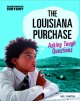 9471 2021-09-21 09:34:40 2024-06-30 02:30:01 The Louisiana Purchase: Asking Tough Questions 1 9781496688149 1  9781496688149_small.jpg 8.95 8.06 Yomtov, Nel Using a Q & A format, the book explores the details of the Louisiana Purchase, including its effects on the growing country, Native Americans, and the expansion of slavery. 2024-06-26 00:00:02    8.70000 6.60000 0.10000 0.15000 000498316 Capstone Press Q Quality Paper Questioning History 2020-08-01 48 p. ;  Children's - 3rd-6th Grade, Age 8-11 BK3-6         98 5 5 0 0 ING 9781496688149_medium.jpg 0 resize_120_9781496688149.jpg 0 Yomtov, Nel   6.0 In print and available 0 0 0 0 0  1 0 1803 1 2021-09-21 10:19:05 0 0 0