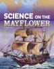 9506 2022-01-06 07:25:29 2024-05-16 02:30:02 Science on the Mayflower 1 9781496696946 1  9781496696946_small.jpg 8.95 8.06 Enz, Tammy The stereotypical image of the Pilgrims probably does not include images of scientific expertise. However, science not only helped save the seekers of religious freedom during their harrowing voyage, but it also enabled their survival in the New World. Fascinating details tell their story in a fresh way. 2024-05-15 00:00:02    8.82000 6.61000 0.16000 0.20000 000498316 Capstone Press Q Quality Paper The Science of History 2021-08-01 48 p. ;  Children's - 3rd-6th Grade, Age 8-11 BK3-6         86 3 4 1 0 ING 9781496696946_medium.jpg 0 resize_120_9781496696946.jpg 0 Enz, Tammy   4.3 In print and available 0 0 0 0 0  1 0 1620 1 2022-01-06 11:46:18 0 0 0
