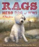 8327 2015-01-27 16:22:47 2024-07-01 02:30:02 Rags: Hero Dog of WWI: A True Story 1 9781585362585 1  9781585362585_small.jpg 18.99 17.09 Raven, Margot Theis Muted, neutral tones covey the gravity of war, while leaving room for the emotional warmth only a dog's devotion can elicit. One of the earliest-known "mascot dogs" allowed in the U.S. Army, Rags became trench mouse catcher, messenger, and guard dog. Even in the thick of battle, Rags and his owner worked together as one. A difficult sadness punctuates the text toward the end, but thankfully the epilogue completes the tale with a happy recounting of Rags' new family and his legacy. A successful history/biography/animal story blend. 2024-06-26 00:00:02 R true  11.30000 9.40000 0.40000 1.00000 000360720 Sleeping Bear Press R Hardcover  2014-08-02 32 p. ; BK0014649222 Children's - 2nd-5th Grade, Age 7-10 BK2-5      Charlotte Award | Nominee | Intermediate\Grades 3-5 | 2016

Keystone to Reading Book Award | Nominee | Intermediate | 2016      0 0 ING 9781585362585_medium.jpg 0 resize_120_9781585362585.jpg 0 Raven, Margot Theis    In print and available 0 0 0 0 0 1917 1 0 1918 1 2016-06-15 14:41:25 0 90 0