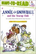 Annie and Snowball and the Teacup Club: Ready-To-Read Level 2volume 3