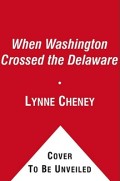 When Washington Crossed the Delaware: A Wintertime Story for Young Patriots