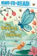 Bug Dipping, Bug Sipping: Ready-To-Read Pre-Level 1