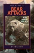 True Stories of Bear Attacks : Who Survived and Why